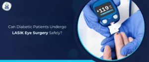 Can Diabetic Patients Undergo LASIK Eye Surgery Safely