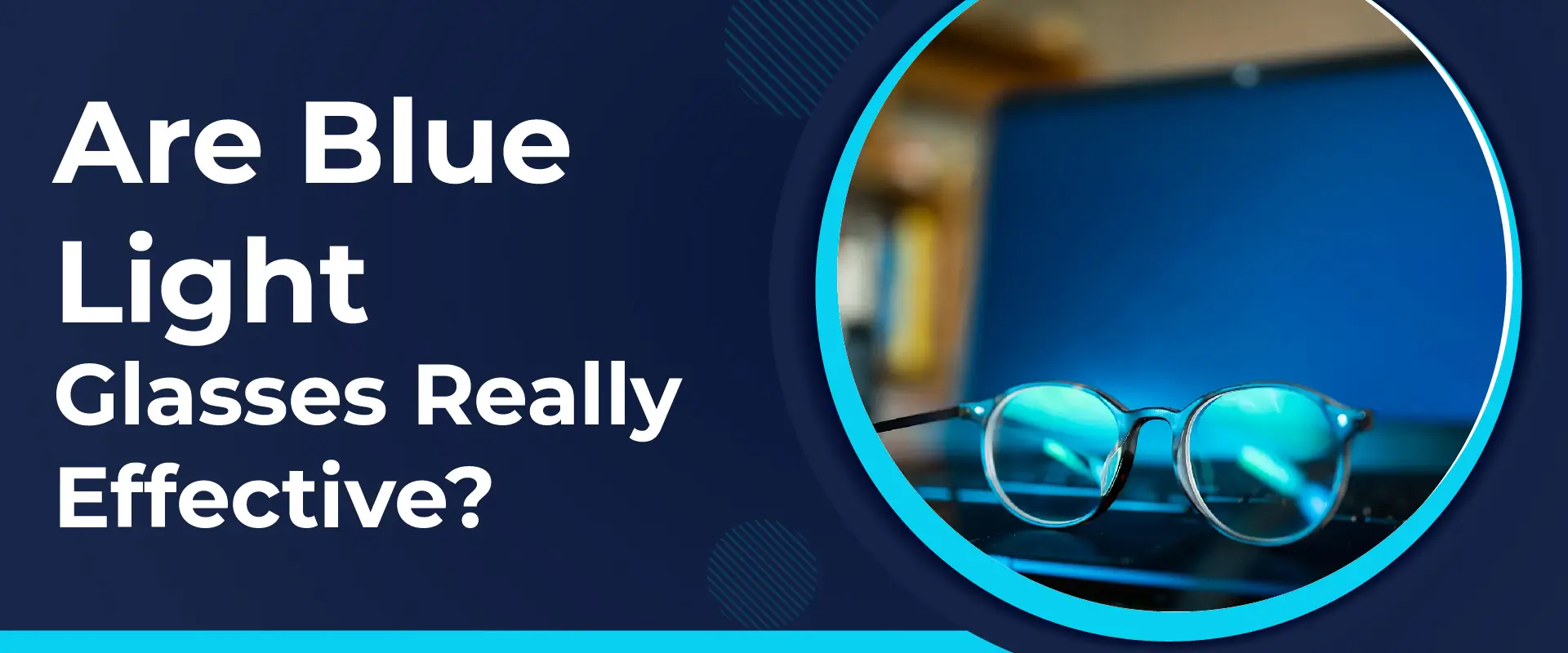 Are Blue Light Glasses Really Effective