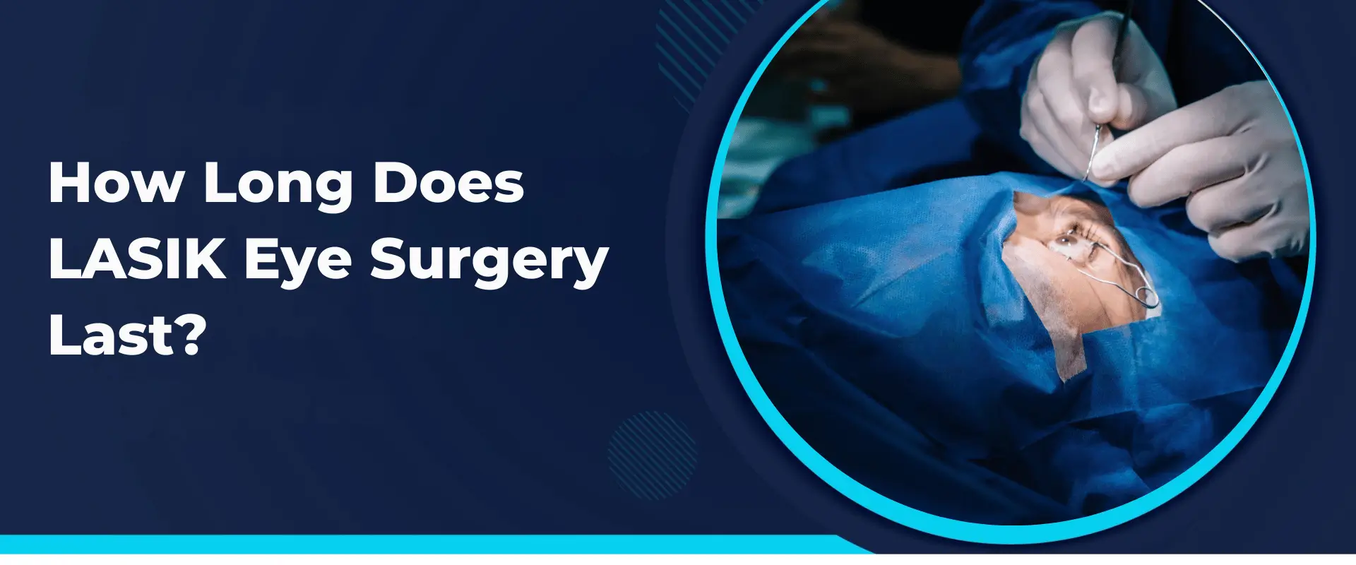 How Long Does LASIK Eye Surgery Last