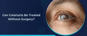 Can Cataracts Be Treated Without Surgery