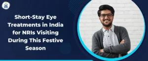 Short-Stay Eye Treatments in India for NRIs