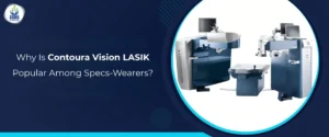 Why Is Contoura Vision LASIK Popular Among Specs-Wearers