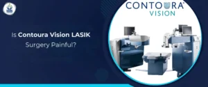 Is Contoura Vision LASIK Surgery Painful