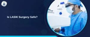 Is LASIK Surgery Safe
