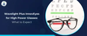 Wavelight Plus InnovEyes for High Power Glasses