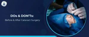 DOs & DON’Ts: Before & After Cataract Surgery