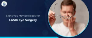 Signs You May Be Ready for LASIK Eye Surgery