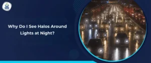 Why Do I See Halos Around Lights at Night