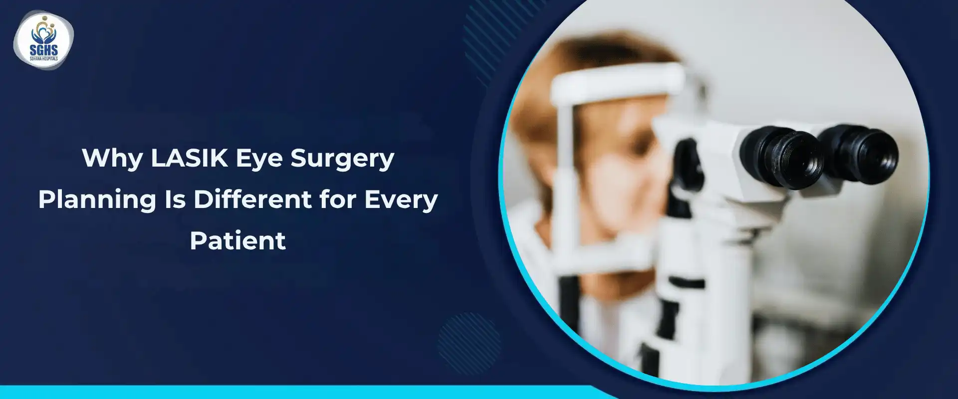 Why LASIK Eye Surgery Planning Is Different for Every Patient