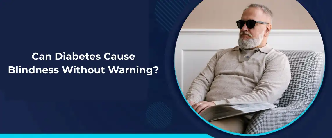 Can Diabetes Cause Blindness Without Warning