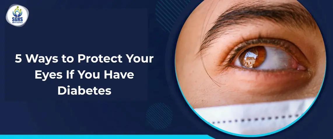 5 Ways to Protect Your Eyes If You Have Diabetes