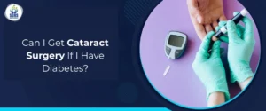 Can I Get Cataract Surgery If I Have Diabetes